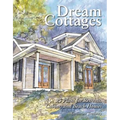 Dream Cottages: 25 Plans for Retreats, Cabins, Beach Houses