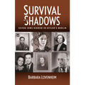 Survival in the Shadows: Seven Jews Hidden in Hitler's Berlin