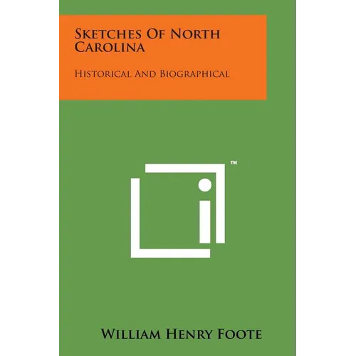 Sketches of North Carolina: Historical and Biographical