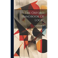 The Oxford Handbook Of Logic