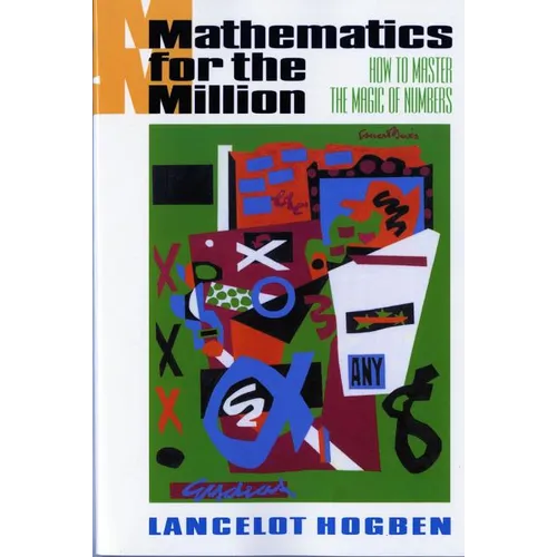 Mathematics for the Million: How to Master the Magic of Numbers (Revised)
