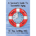 A Survivor's Guide To Successful Aging: With recipes for 1 week provided by Christina Schilling
