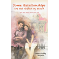 Some Relationships Are Not Gifted by Blood: But They Mean More Than Life