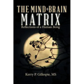 The Mind-Brain Matrix: Reflections of a Human Being
