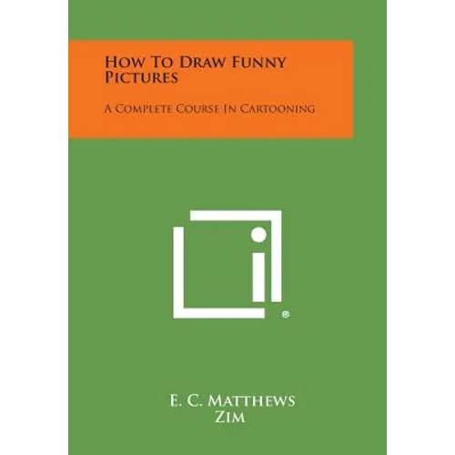 How to Draw Funny Pictures: A Complete Course in Cartooning