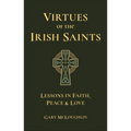 Virtues of the Irish Saints: A Journey of Faith, Peace and Love