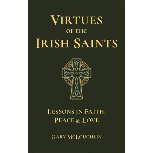 Virtues of the Irish Saints: A Journey of Faith, Peace and Love