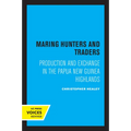 Maring Hunters and Traders: Production and Exchange in the Papua New Guinea Highlands Volume 8