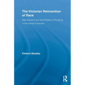 The Victorian Reinvention of Race: New Racisms and the Problem of Grouping in the Human Sciences