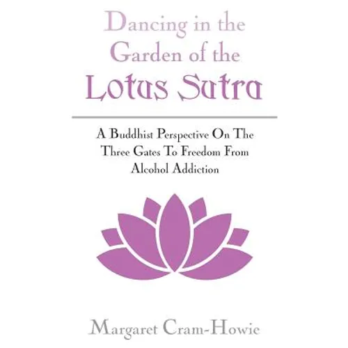 Dancing in the Garden of the Lotus Sutra: A Buddhist Perspective on the Three Gates to Freedom from Alcohol Addiction