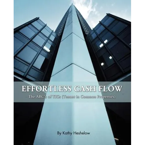 Effortless Cash Flow: The ABC's of TICs (Tenant in Common properties)