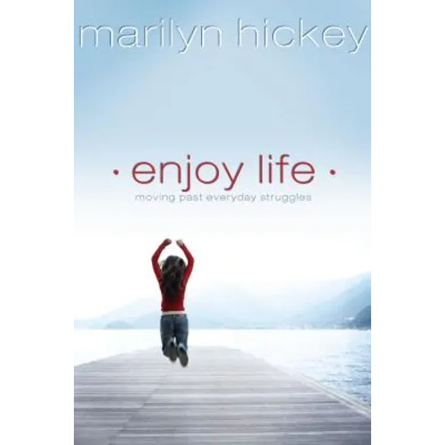 Enjoy Life: Moving Past Everyday Struggles