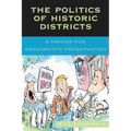 Politics of Historic Districts: A Primer for Grassroots Preservation