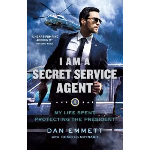 I Am a Secret Service Agent: My Life Spent Protecting the President