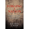 Forging A Nation: The Story of Mexico From the Aztecs to the Present