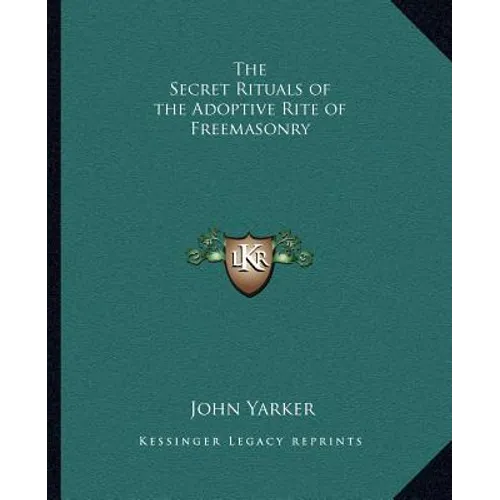 The Secret Rituals of the Adoptive Rite of Freemasonry