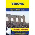 Verona Travel Guide (Quick Trips Series): Sights, Culture, Food, Shopping & Fun