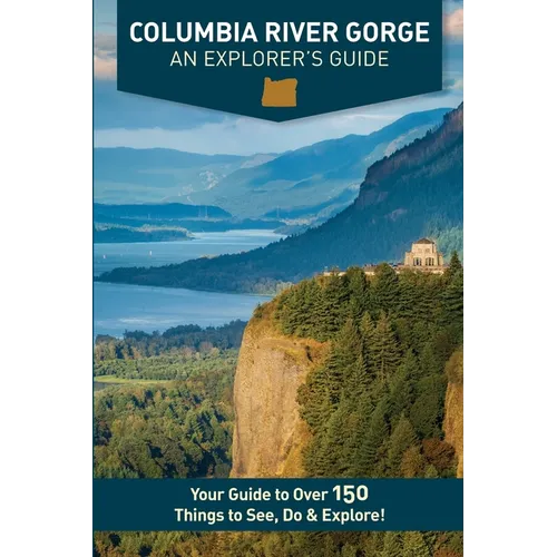 Columbia River Gorge - An Explorer's Guide