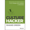 Culture Hacker: Reprogramming Your Employee Experience to Improve Customer Service, Retention, and Performance
