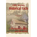 Little Known Historical Facts of Pennsylvania and the World