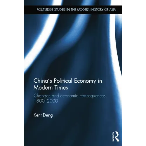 China's Political Economy in Modern Times: Changes and Economic Consequences, 1800-2000