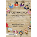 Stop, Think, Act: Integrating Self-Regulation in the Early Childhood Classroom