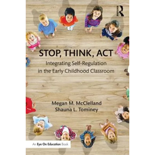 Stop, Think, Act: Integrating Self-Regulation in the Early Childhood Classroom