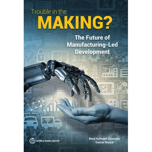 Trouble in the Making?: The Future of Manufacturing-Led Development