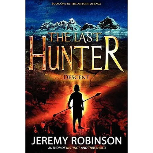 The Last Hunter - Descent (Book 1 of the Antarktos Saga)