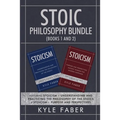 Stoic Philosophy Bundle (Books 1 and 2): Featuring Stoicism - Understanding and Practicing the Philosophy of the Stoics & Stoicism - Purpose and Persp