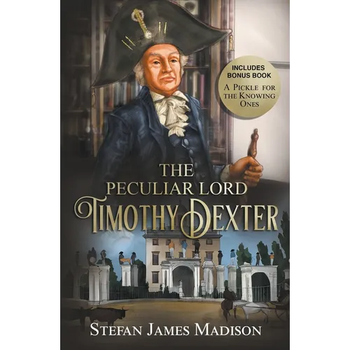 The Peculiar Lord Timothy Dexter