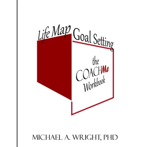 Life Map Goal Setting: the COACH Me Workbook