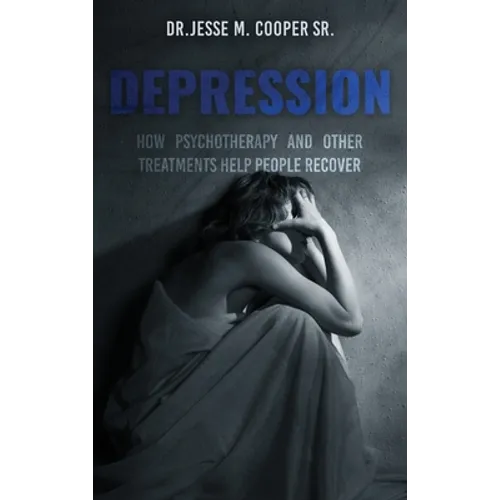 Depression: How Psychotherapy and Other Treatments Help People Recover