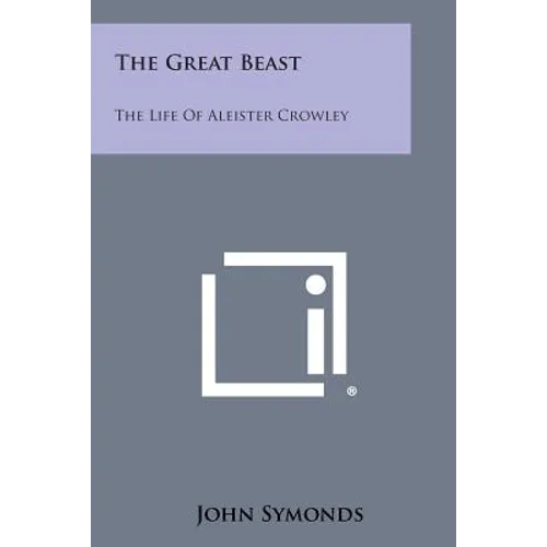The Great Beast: The Life Of Aleister Crowley