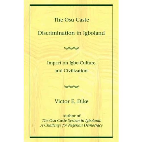 The Osu Caste Discrimination in Igboland: Impact on Igbo Culture and Civilization