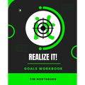 Realize It! Goals Workbook: Set And Monitor Goals To Realize It!