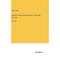 Annals of Indian Administration in the Year 1872-73: Vol. XVIII