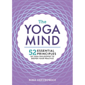 The Yoga Mind: 52 Essential Principles of Yoga Philosophy to Deepen Your Practice