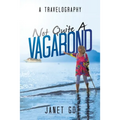 Not Quite a Vagabond: A Travelography