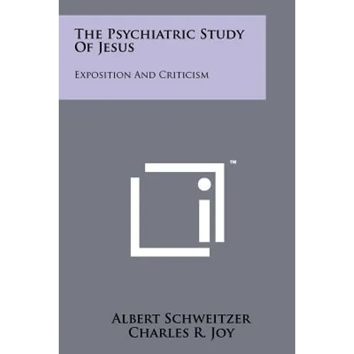 The Psychiatric Study Of Jesus: Exposition And Criticism