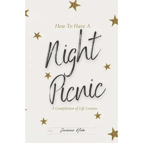 How to Have a Night Picnic: A Compilation of Life Lessons