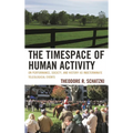 Timespace of Human Activity: On Performance, Society, and History as Indeterminate Teleological Events