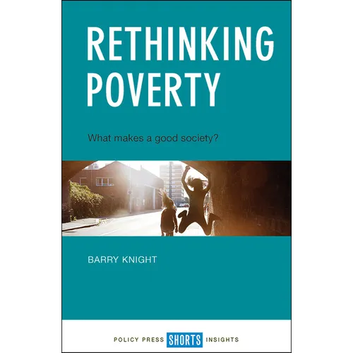 Rethinking Poverty: What Makes a Good Society?