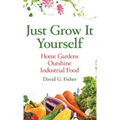 Just Grow It Yourself: Home Gardens Outshine Industrial Food