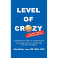 LEVEL of CRAZY: LIKE AN A**HOLE EVERYBODY HAS ONE! A lighthearted guide to navigating life. Learn why millions are embracing Emotional Intelligence