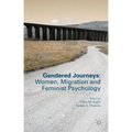 Gendered Journeys: Women, Migration and Feminist Psychology