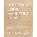 Hospital & Clinic Marketing Ideas: Guidelines for Successful Practice