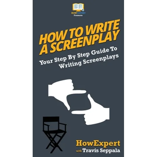 How To Write a Screenplay: Your Step By Step Guide To Writing Screenplays