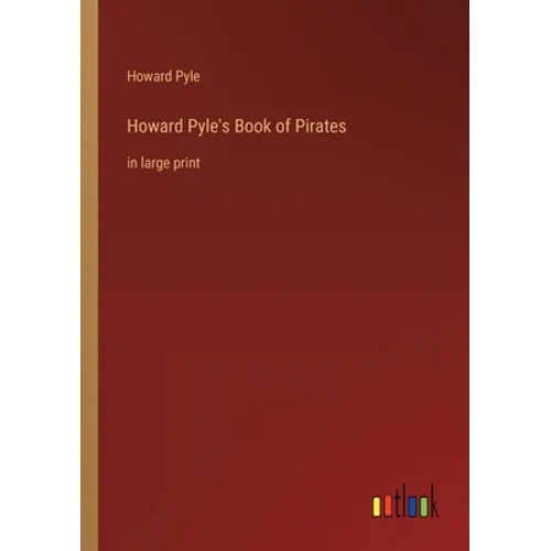 Howard Pyle's Book of Pirates: in large print