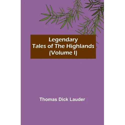 Legendary Tales of the Highlands (Volume I)